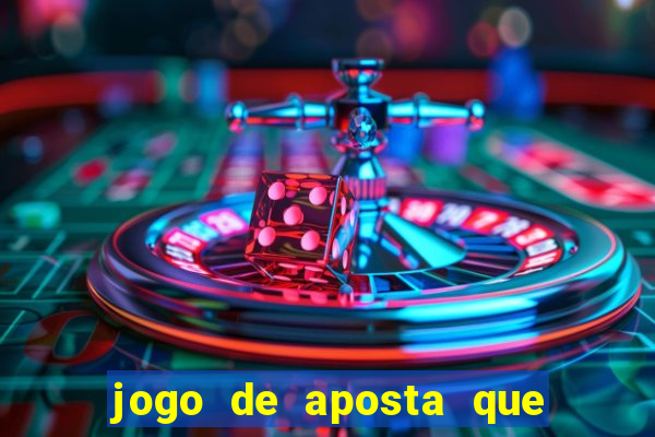 jogo de aposta que ganha dinheiro