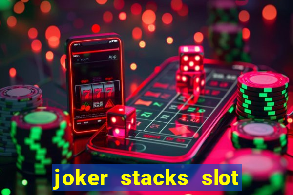 joker stacks slot free play