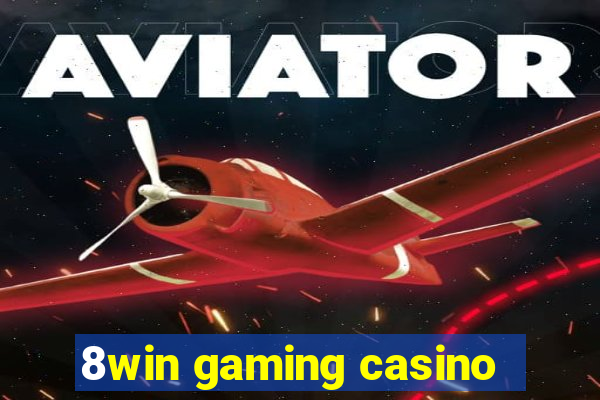 8win gaming casino