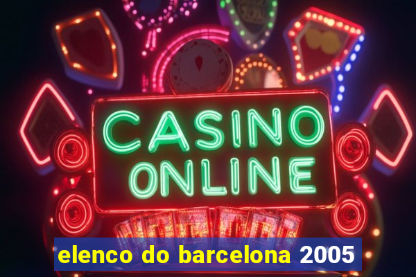 elenco do barcelona 2005