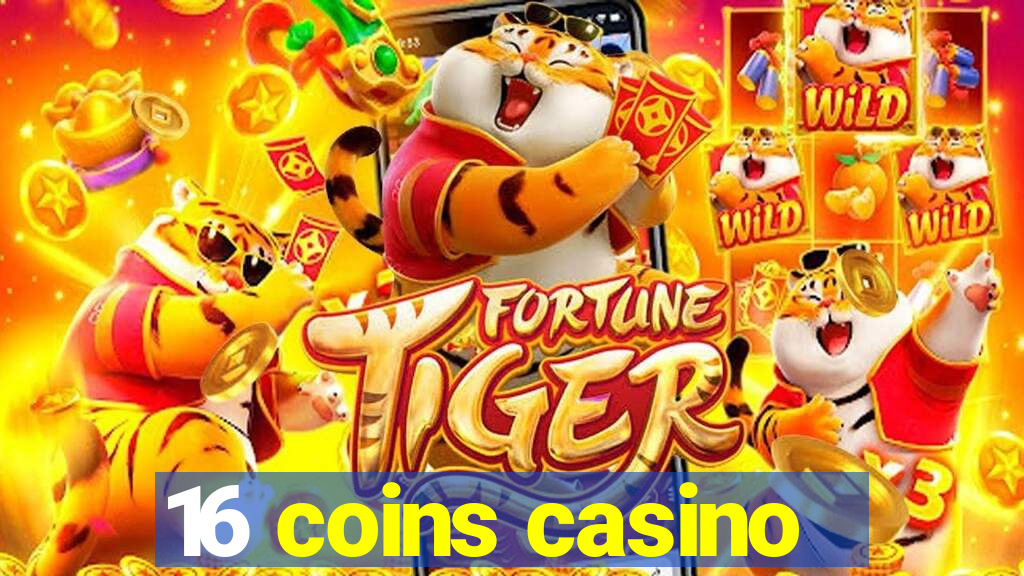 16 coins casino