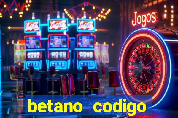 betano codigo promocional 5鈧?