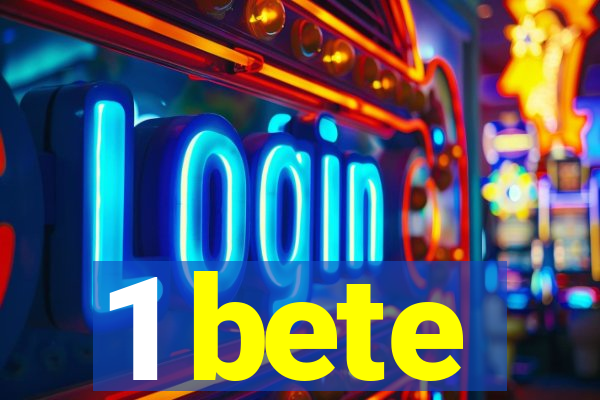 1 bete