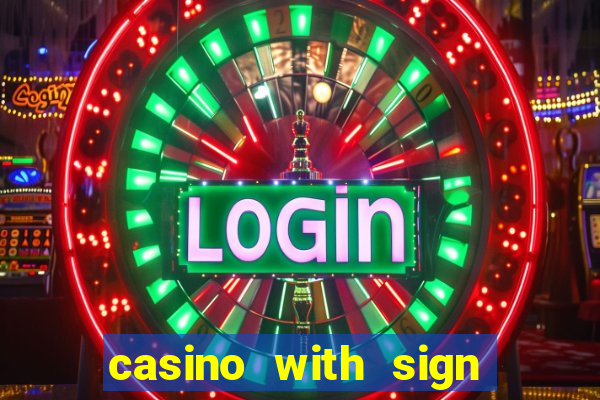 casino with sign up bonus