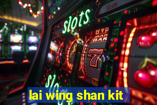 lai wing shan kit