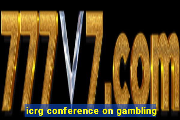 icrg conference on gambling