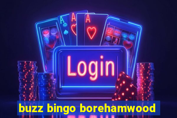 buzz bingo borehamwood