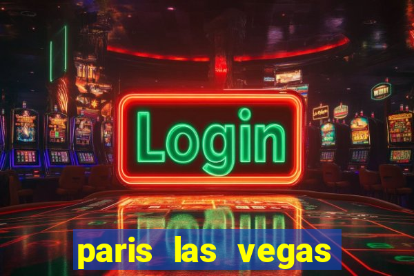 paris las vegas resort & casino