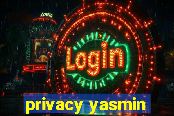 privacy yasmin