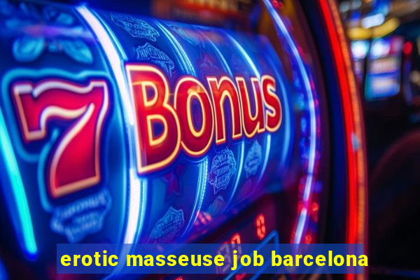 erotic masseuse job barcelona