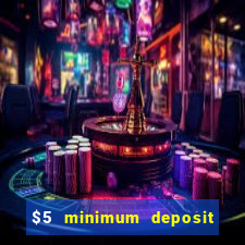 $5 minimum deposit casino 2021