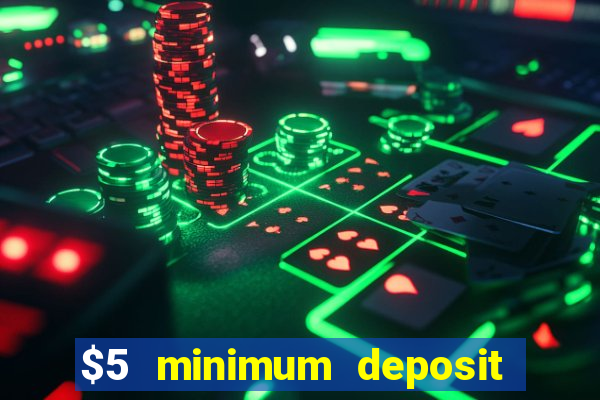 $5 minimum deposit casino 2021