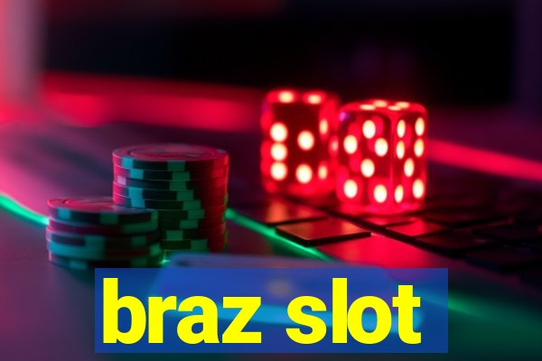 braz slot