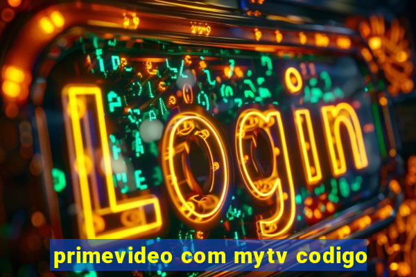 primevideo com mytv codigo