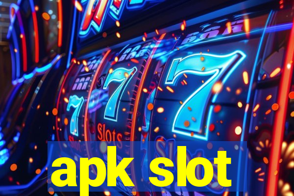 apk slot