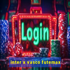 inter x vasco futemax