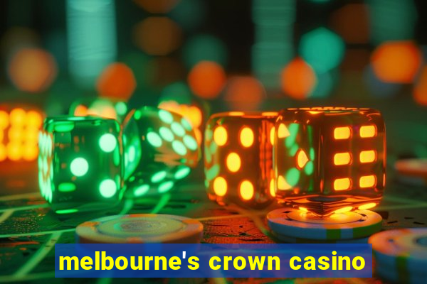 melbourne's crown casino