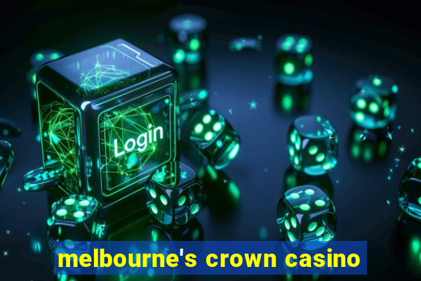 melbourne's crown casino