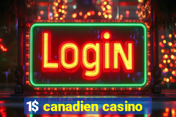 1$ canadien casino