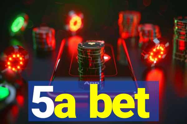 5a bet