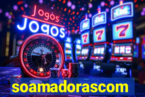 soamadorascom