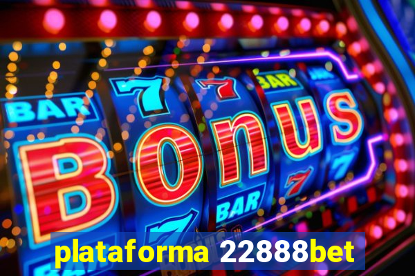 plataforma 22888bet