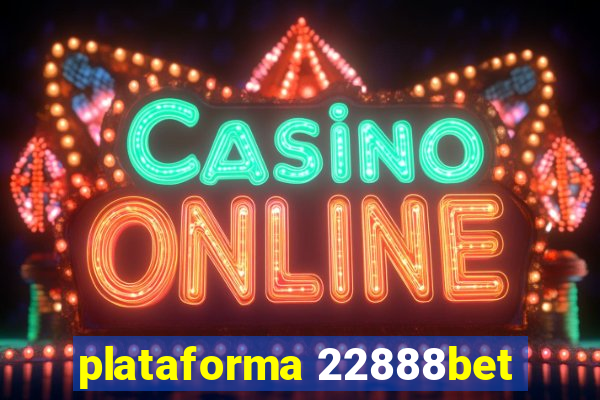 plataforma 22888bet