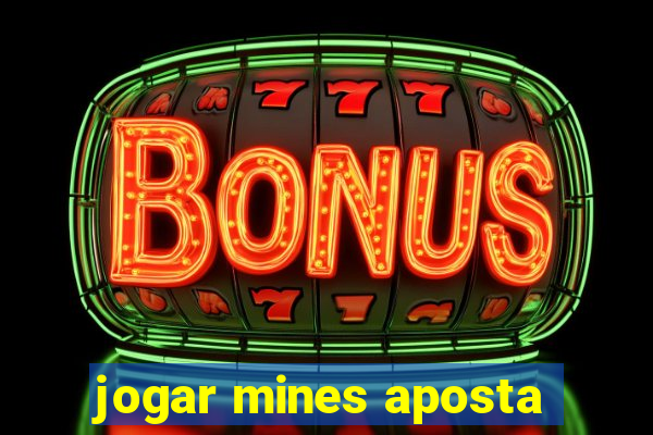 jogar mines aposta