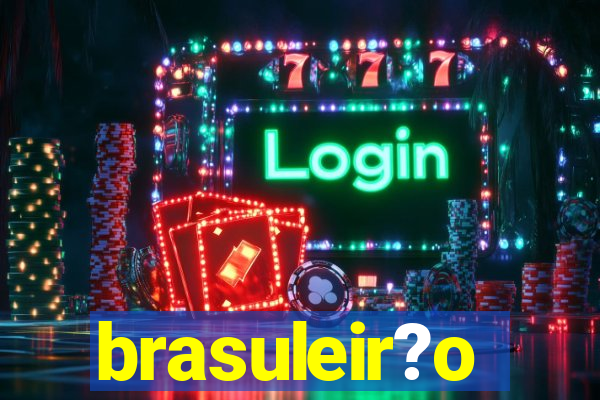 brasuleir?o