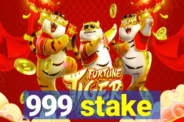 999 stake