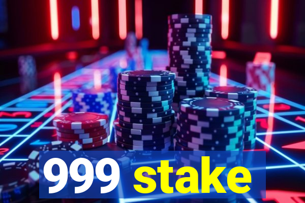 999 stake