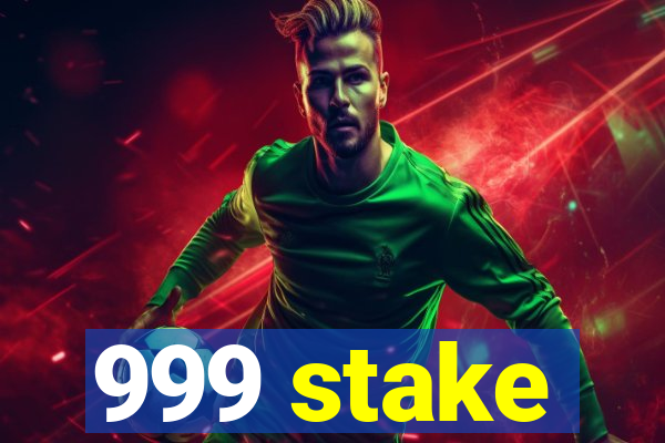 999 stake