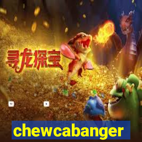 chewcabanger