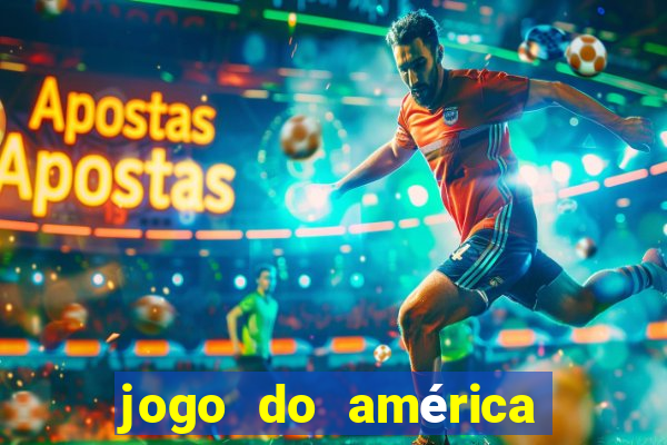 jogo do américa ao vivo