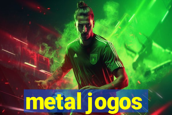 metal jogos