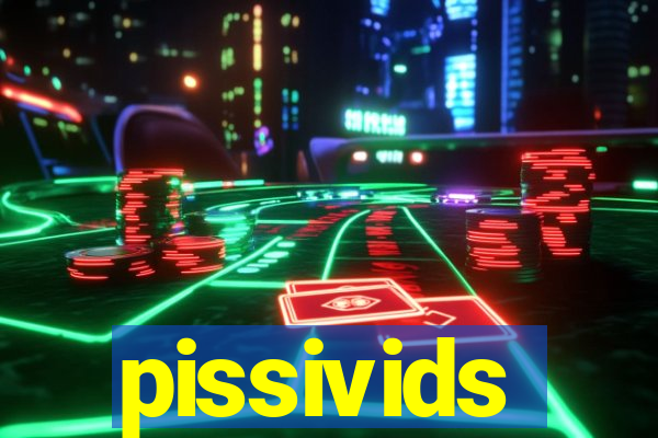 pissivids