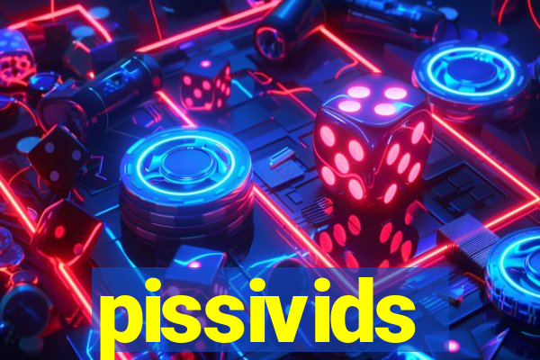 pissivids