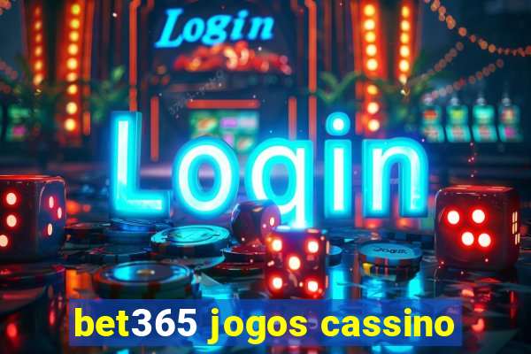 bet365 jogos cassino