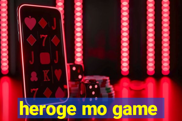 heroge mo game