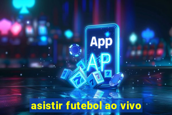 asistir futebol ao vivo