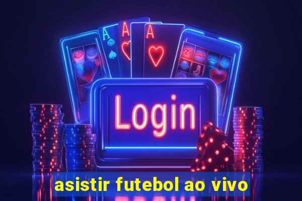 asistir futebol ao vivo