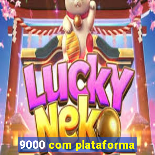 9000 com plataforma