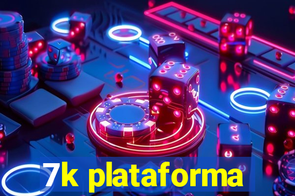 7k plataforma