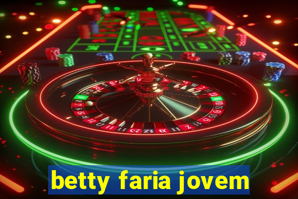 betty faria jovem