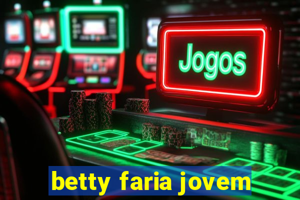 betty faria jovem