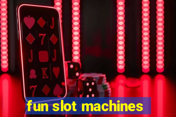 fun slot machines