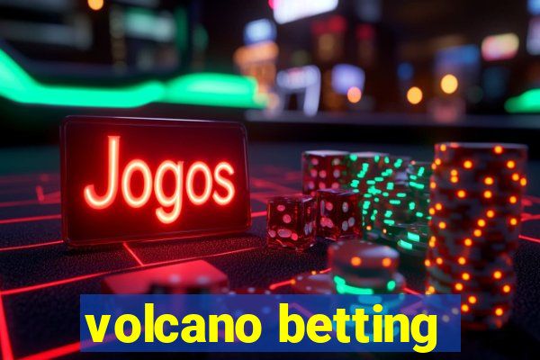 volcano betting