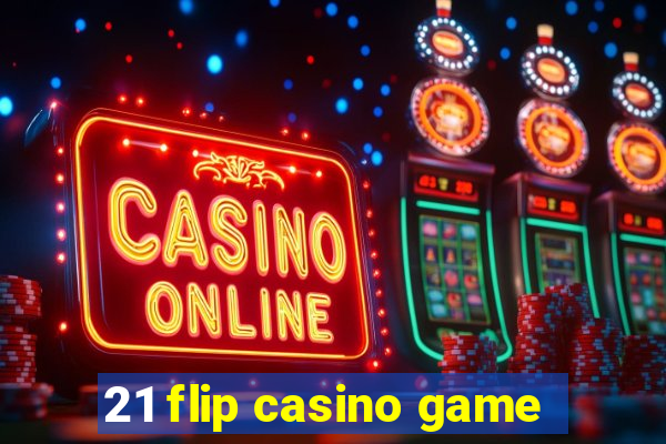 21 flip casino game