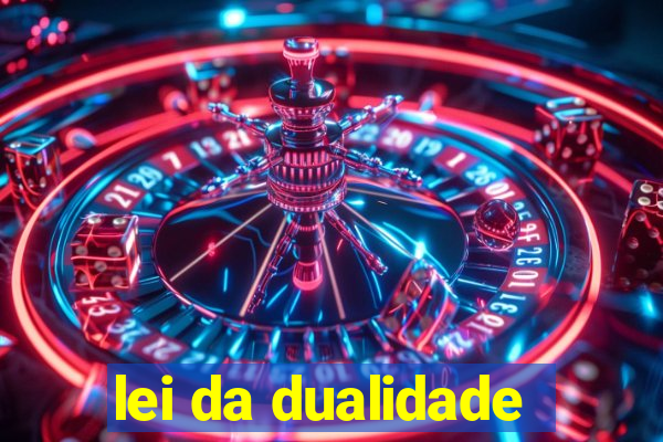 lei da dualidade