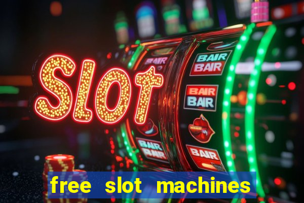 free slot machines casino games